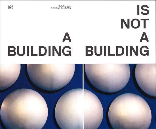 Ola KolehmainenA Building Is Not a Building